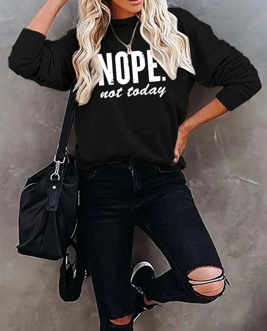 ALUS Nope Not Today Sweatshirts Women Crewneck Letter Print Top Casual Long Sleeve Pullover