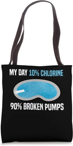 My Day 10% Chlorine 90% Broken Pumps Pool Guy Pool Cleaner Tote Bag
